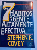 Los 7 hábitos de la gente altamente efectiva : la revolución ética en la vida cotidiana y en la empresa