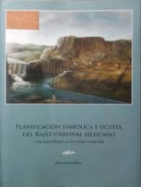 Image of Planificación simbólica y oculta del Bajío virreinal mexicano y sus antecedentes en la cultura occidental