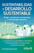 Sustentabilidad y desarrollo sustentable : origen, precisiones conceptuales y metodología operativa