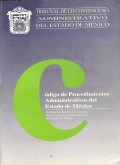 Codigo de procedimientos administrativos del Estado de Mexico : reglamento interior del tribunal de lo contencioso administrativo del EStado de México