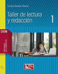 Image of Taller de lectura y redacción 1 : serie integral por competencias