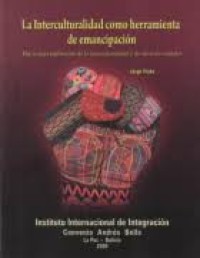 Image of La interculturalidad como herramienta de emancipación : hacia una redefinición de la interculturalidad y de sus usos estatales