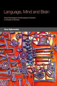 Image of Language, Mind and Brain : some psychological and neurological constraints on theories of grammar