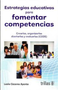 Image of Estrategias educativas para fomentar competencias : crearlas, organizarlas, diseñarlas y evaluarlas (CODE)