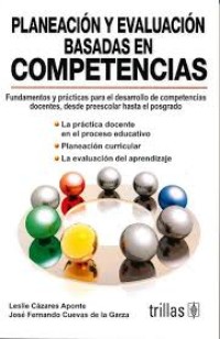 Image of Planeación y evaluación basadas en competencias : fundamentos y prácticas para el desarrollo de competencias docentes, desde preescolar hasta el posgrado